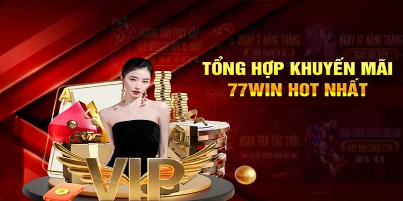 Top các khuyến mãi 77Win cập nhật mới nhất hiện nay