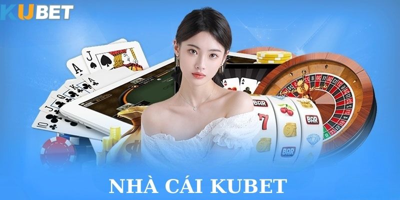 Kubet - Sự Lựa Chọn Hoàn Hảo Cho Giải Trí và Đổi Thưởng